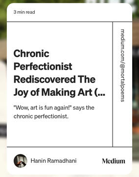 Chronic Perfectionist Rediscovered The Joy of Making Art Chronic Perfectionist Rediscovered The Joy of Making Art